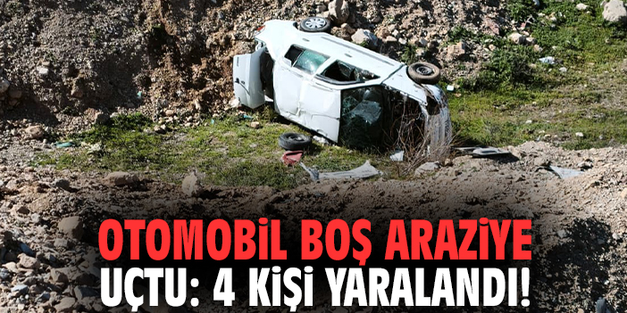 Otomobil boş araziye uçtu: 4 kişi yaralandı!