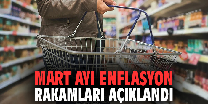 Mart ayı enflasyon rakamları açıklandı
