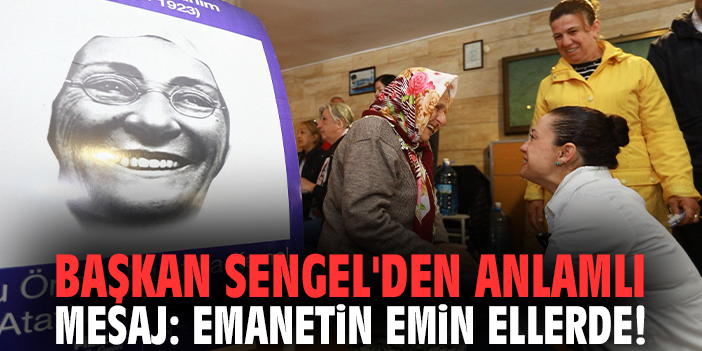 Başkan Sengel'den anlamlı mesaj: Emanetin emin ellerde!