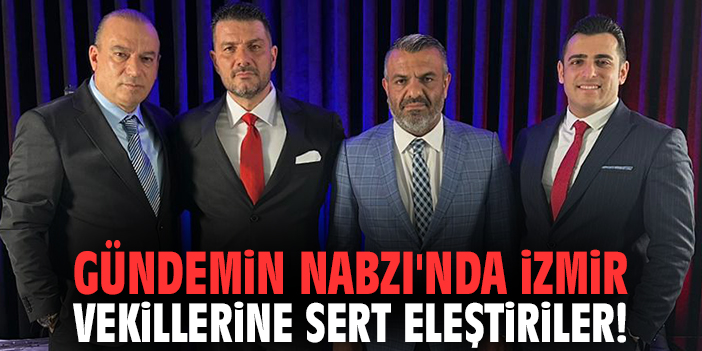 Gündemin Nabzı'nda İzmir vekillerine sert eleştiriler!