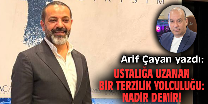 Ustalığa Uzanan Bir Terzilik Yolculuğu: Nadir Demir!