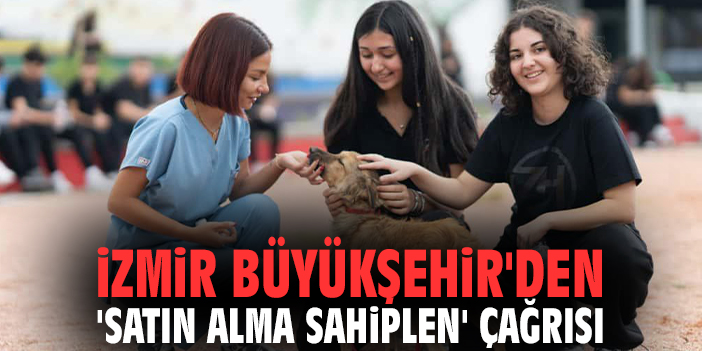 İzmir Büyükşehir'den 'satın alma sahiplen' çağrısı