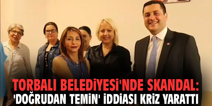 Torbalı Belediyesi'nde skandal: 'Doğrudan temin' iddiası kriz yarattı