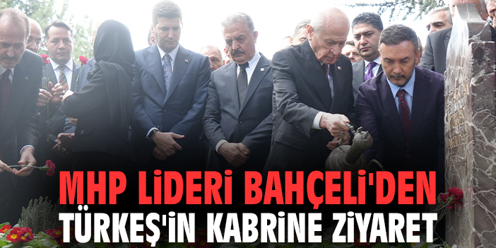 MHP Lideri Bahçeli'den Türkeş'in kabrine ziyaret