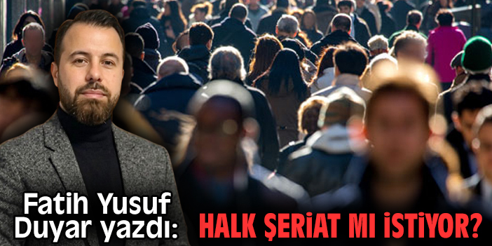 Halk şeriat mı istiyor?