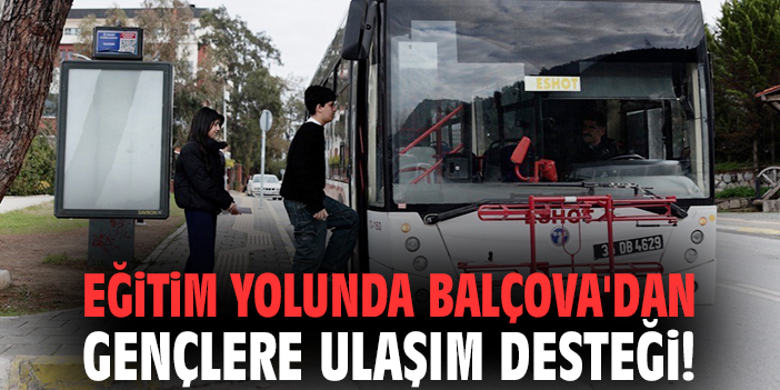 Eğitim yolunda Balçova'dan gençlere ulaşım desteği!