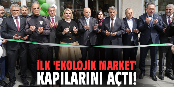 İlk 'ekolojik market' kapılarını açtı!