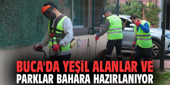Buca'da yeşil alanlar ve parklar bahara hazırlanıyor