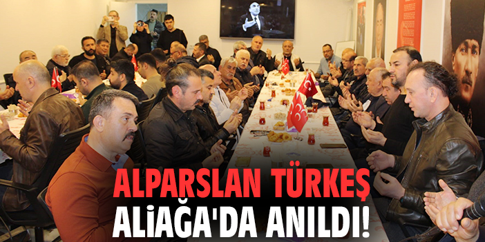 Alparslan Türkeş Aliağa'da anıldı!