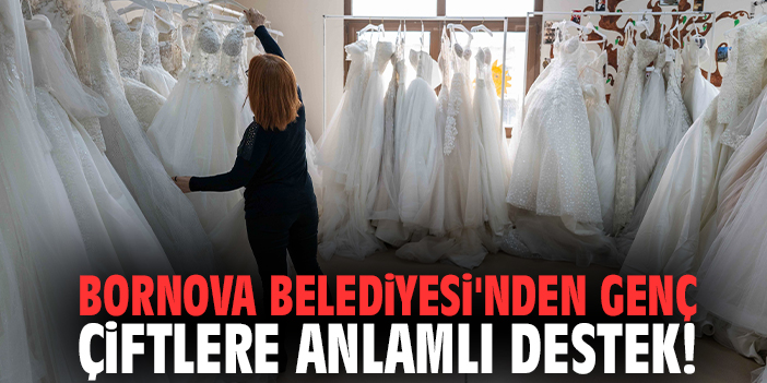 Bornova Belediyesi'nden genç çiftlere anlamlı destek!