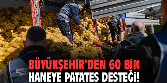 Büyükşehir’den 60 bin haneye patates desteği!