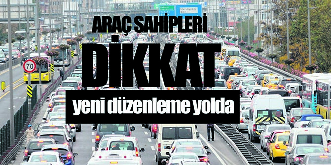 Araç sahipleri dikkat!