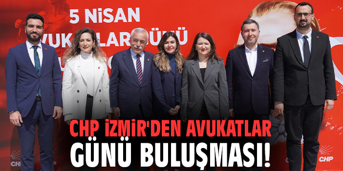 CHP İzmir'den Avukatlar Günü buluşması!