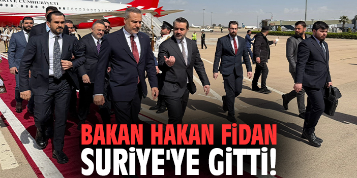 Bakan Hakan Fidan Suriye'ye gitti!