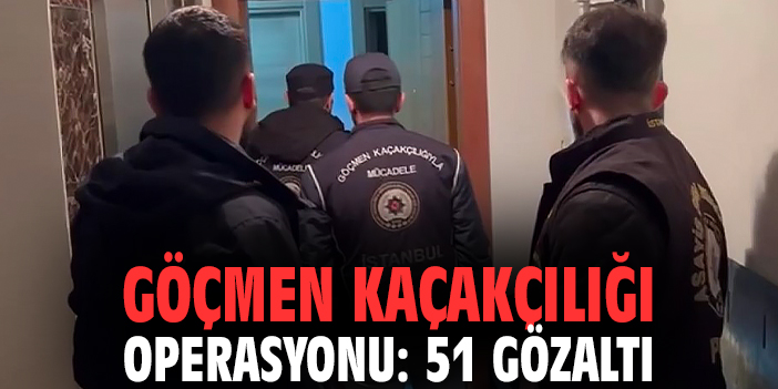 Göçmen kaçakçılığı operasyonu: 51 gözaltı