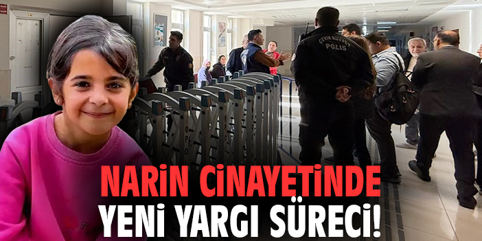 Narin cinayetinde yeni yargı süreci!