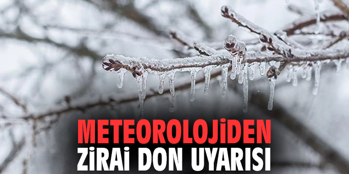 Meteorolojiden zirai don uyarısı