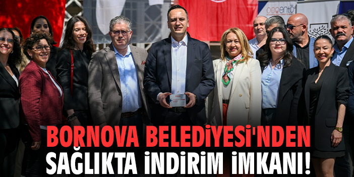 Bornova Belediyesi'nden sağlıkta indirim imkanı!