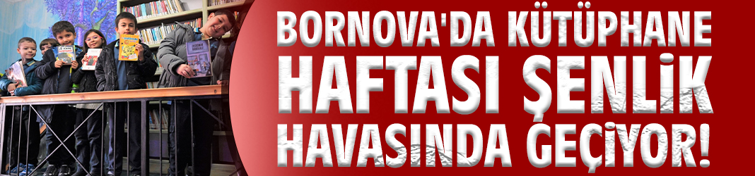 Bornova'da Kütüphane Haftası şenlik havasında geçiyor!