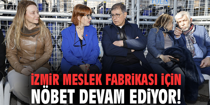 İzmir Meslek Fabrikası için nöbet devam ediyor!