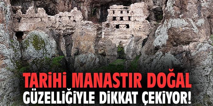 Tarihi manastır doğal güzelliğiyle dikkat çekiyor!