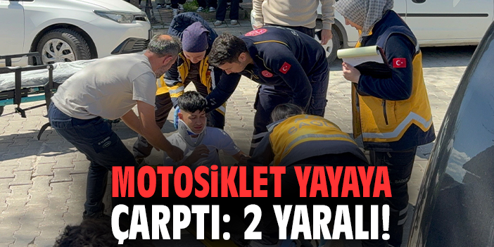 Motosiklet yayaya çarptı: 2 yaralı!
