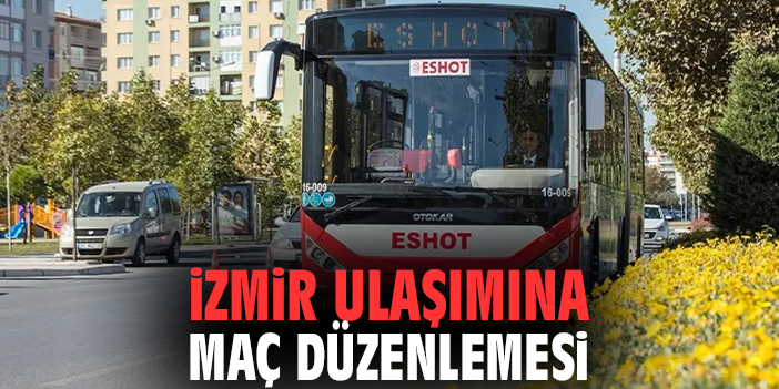 İzmir ulaşımına maç düzenlemesi