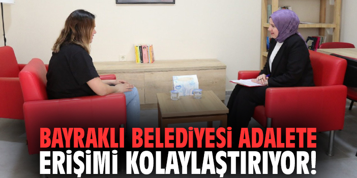Bayraklı Belediyesi adalete erişimi kolaylaştırıyor!