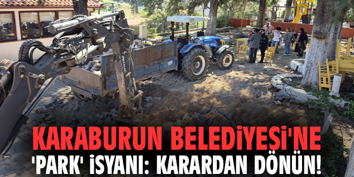 Karaburun Belediyesi'ne 'park' isyanı: Karardan dönün!