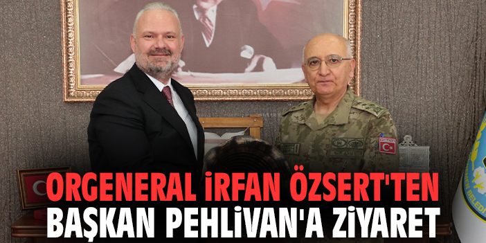Orgeneral İrfan Özsert'ten Başkan Pehlivan'a ziyaret