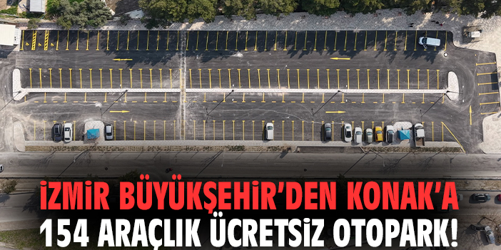 İzmir Büyükşehir’den Konak’a 154 araçlık ücretsiz otopark!