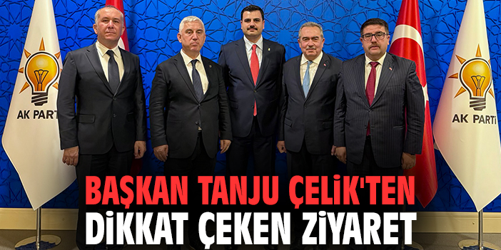 Başkan Tanju Çelik'ten dikkat çeken ziyaret