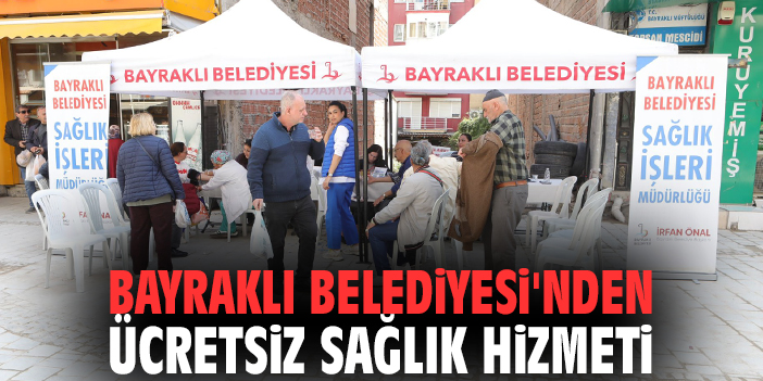 Bayraklı Belediyesi'nden ücretsiz sağlık hizmeti