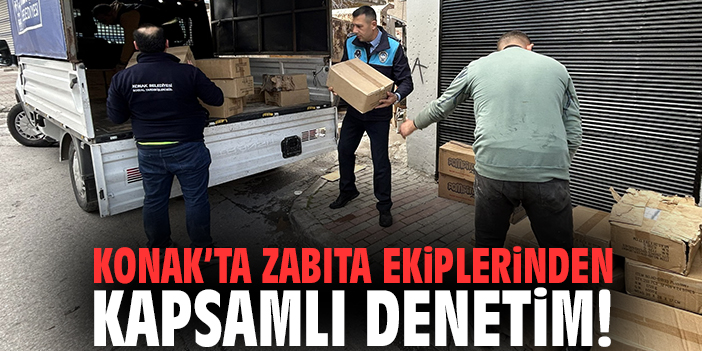 Konak'ta zabıta ekiplerinden kapsamlı denetim!