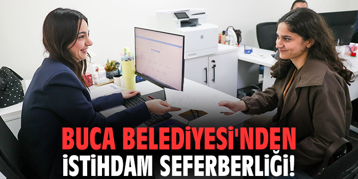 Buca Belediyesi'nden istihdam seferberliği!