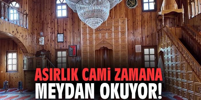 Asırlık cami zamana meydan okuyor!