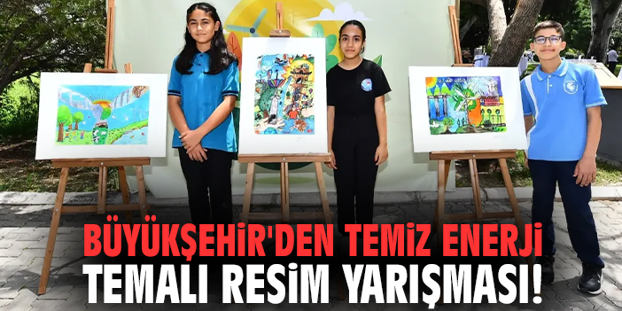 Büyükşehir'den temiz enerji temalı resim yarışması!
