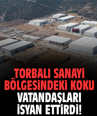 Torbalı Sanayi Bölgesindeki koku vatandaşları isyan ettirdi!