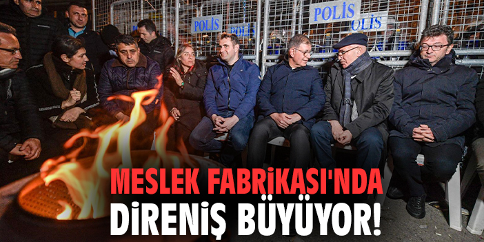 Meslek Fabrikası'nda direniş büyüyor!