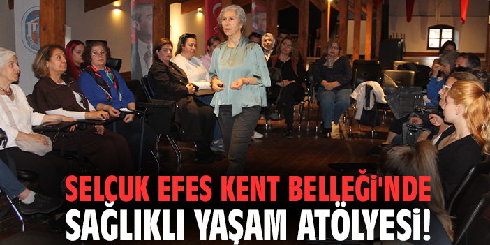 Selçuk Efes Kent Belleği'nde sağlıklı yaşam atölyesi!