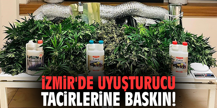 İzmir'de uyuşturucu tacirlerine baskın!