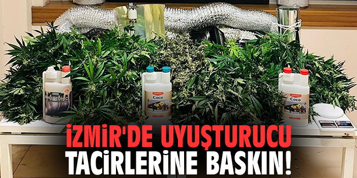 İzmir'de uyuşturucu tacirlerine baskın!