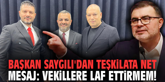 Başkan Saygılı'dan teşkilata net mesaj: Vekillere laf ettirmem!