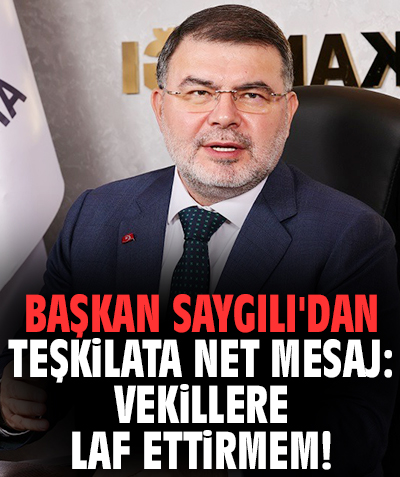 Başkan Saygılı'dan teşkilata net mesaj: Vekillere laf ettirmem!