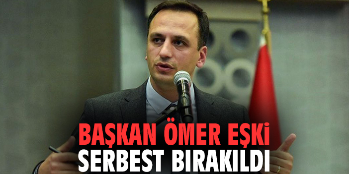 Ömer Eşki serbest bırakıldı