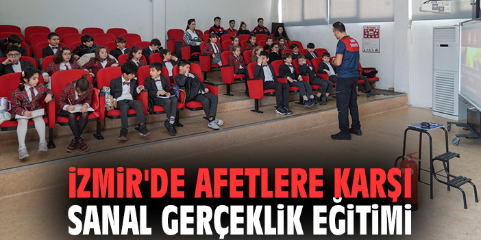 İzmir'de afetlere karşı sanal gerçeklik eğitimi