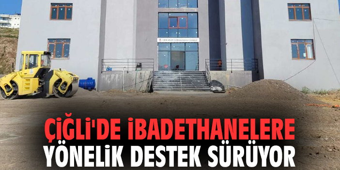 Çiğli'de ibadethanelere yönelik destek sürüyor
