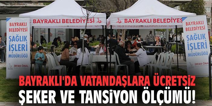 Bayraklı'da vatandaşlara ücretsiz şeker ve tansiyon ölçümü!