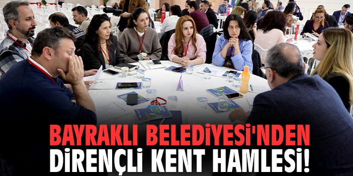 Bayraklı Belediyesi'nden dirençli kent hamlesi!
