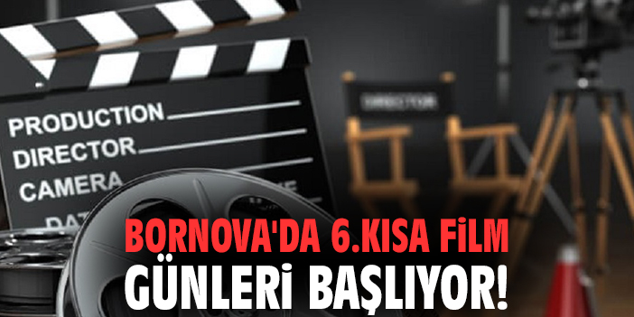Bornova'da 6.Kısa Film Günleri başlıyor!